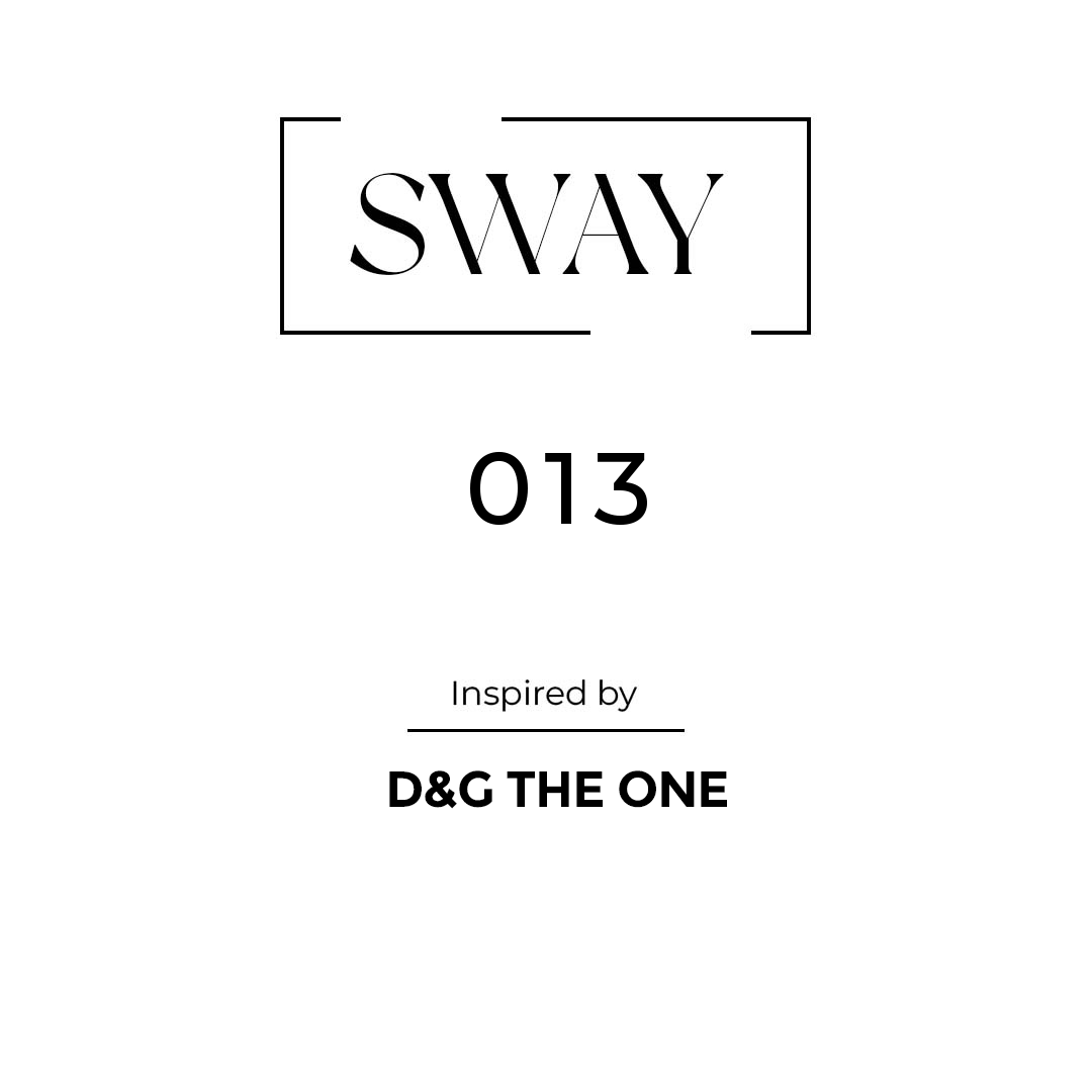 SWAY 013 inspired by D&G The one